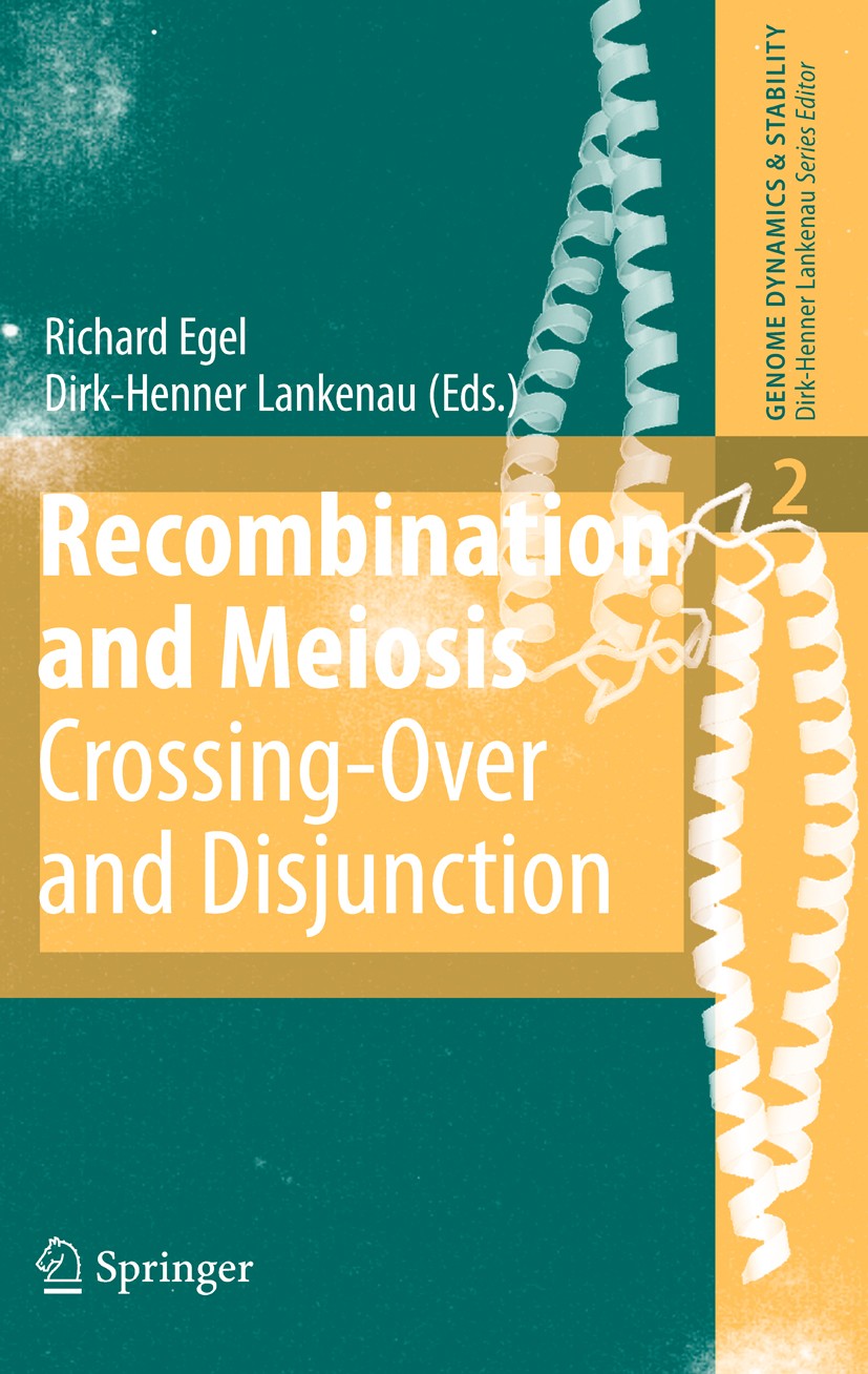 Titlebook: Recombination and Meiosis; Crossing-Over and Di Richard Egel,Dirk-Henner Lankenau Book 2008 Springer-Verlag Berlin Heidelberg 2008 Chromoso Titlebook: Recombination and Meiosis; Crossing-Over and Di Richard Egel,Dirk-Henner Lankenau Book 2008 Springer-Verlag Berlin Heidelberg 2008 Chromoso