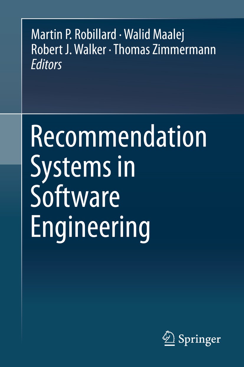 Titlebook: Recommendation Systems in Software Engineering; Martin P. Robillard,Walid Maalej,Thomas Zimmermann Book 2014 Springer-Verlag Berlin Heidel Titlebook: Recommendation Systems in Software Engineering; Martin P. Robillard,Walid Maalej,Thomas Zimmermann Book 2014 Springer-Verlag Berlin Heidel