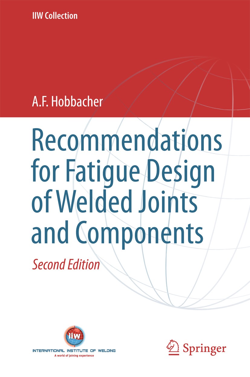 Titlebook: Recommendations for Fatigue Design of Welded Joints and Components; A. F. Hobbacher Book 20162nd edition Springer International Publishing Titlebook: Recommendations for Fatigue Design of Welded Joints and Components; A. F. Hobbacher Book 20162nd edition Springer International Publishing