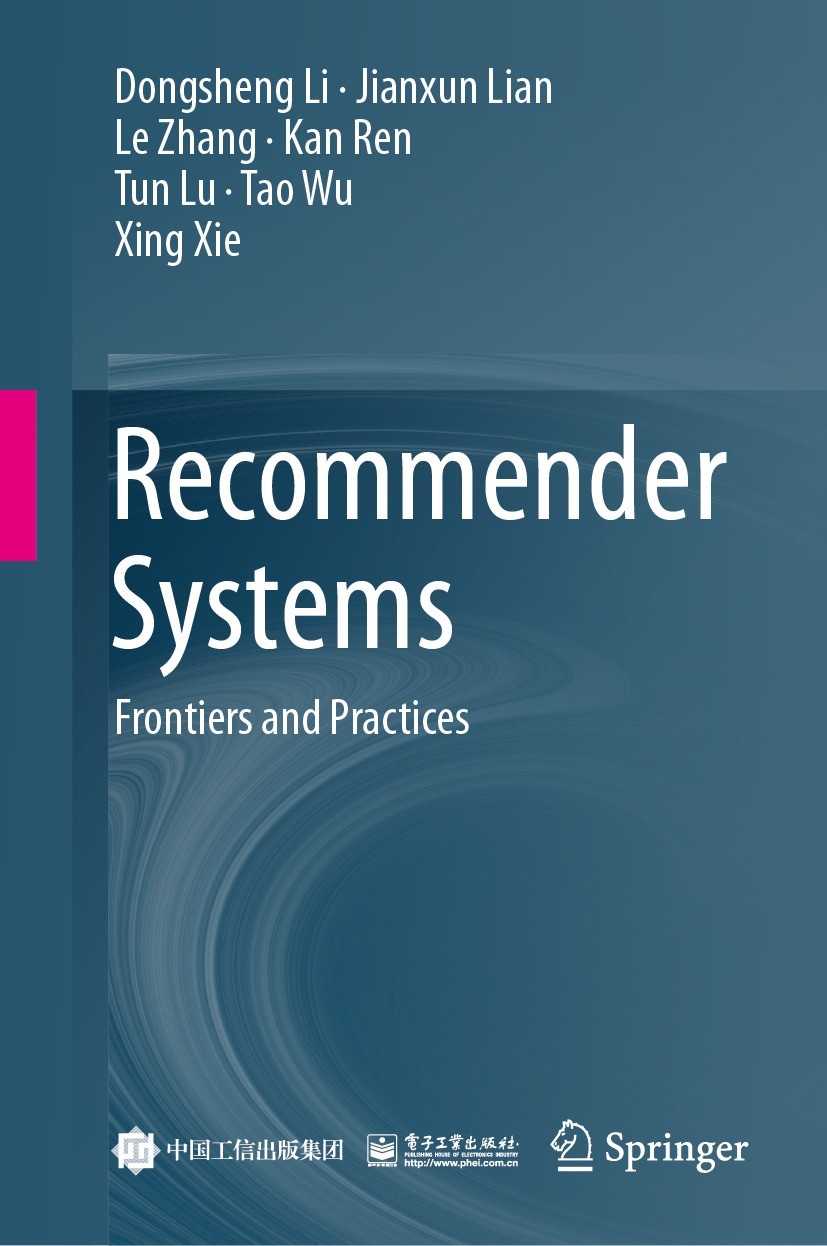 Titlebook: Recommender Systems; Frontiers and Practi Dongsheng Li,Jianxun Lian,Xing Xie Book 2024 Publishing House of Electronics Industry 2024 recomm Titlebook: Recommender Systems; Frontiers and Practi Dongsheng Li,Jianxun Lian,Xing Xie Book 2024 Publishing House of Electronics Industry 2024 recomm