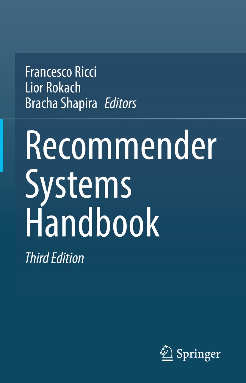 Titlebook: Recommender Systems Handbook; Francesco Ricci,Lior Rokach,Bracha Shapira Book 2022Latest edition Springer Science+Business Media, LLC, par Titlebook: Recommender Systems Handbook; Francesco Ricci,Lior Rokach,Bracha Shapira Book 2022Latest edition Springer Science+Business Media, LLC, par