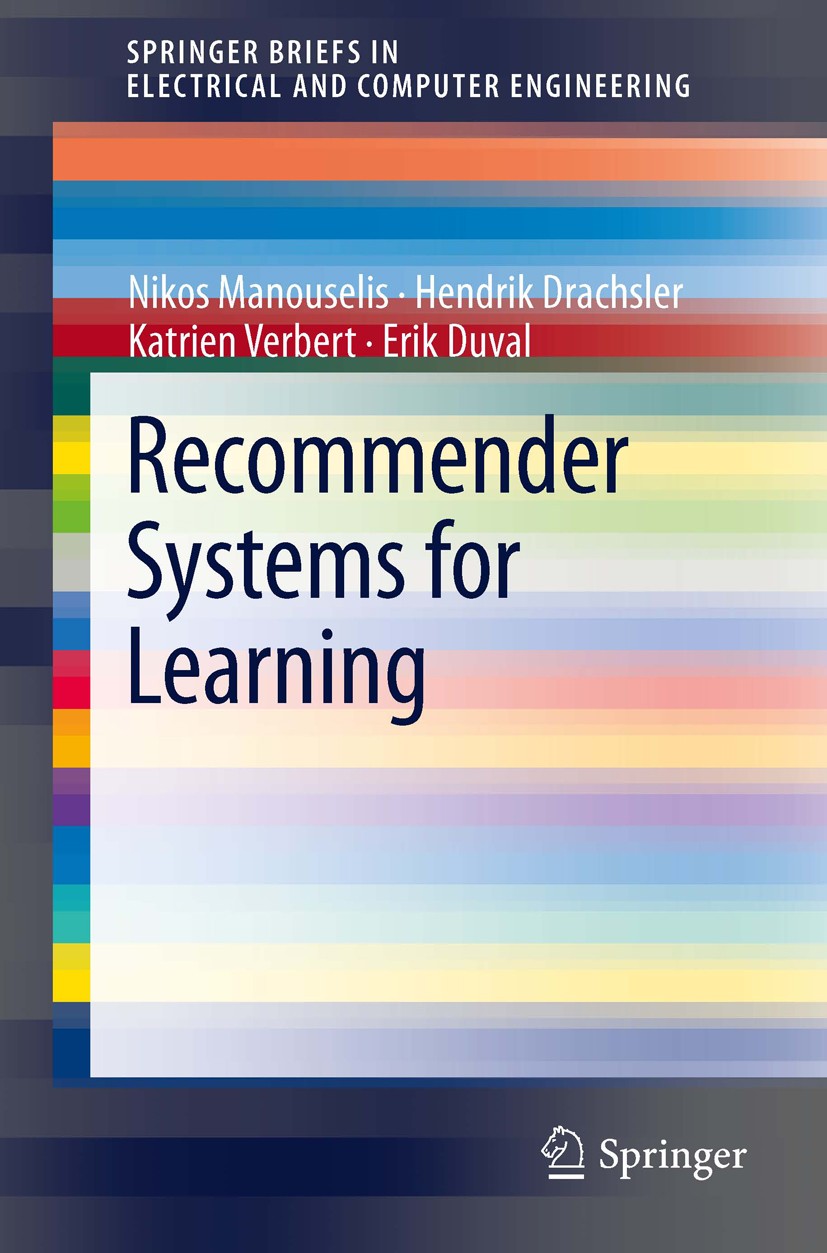 Titlebook: Recommender Systems for Learning; Nikos Manouselis,Hendrik Drachsler,Erik Duval Book 2013 The Author(s) 2013 Recommender systems.TEL datas Titlebook: Recommender Systems for Learning; Nikos Manouselis,Hendrik Drachsler,Erik Duval Book 2013 The Author(s) 2013 Recommender systems.TEL datas