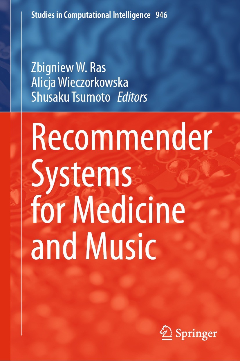 Titlebook: Recommender Systems for Medicine and Music; Zbigniew W. Ras,Alicja Wieczorkowska,Shusaku Tsumo Book 2021 Springer Nature Switzerland AG 20 Titlebook: Recommender Systems for Medicine and Music; Zbigniew W. Ras,Alicja Wieczorkowska,Shusaku Tsumo Book 2021 Springer Nature Switzerland AG 20