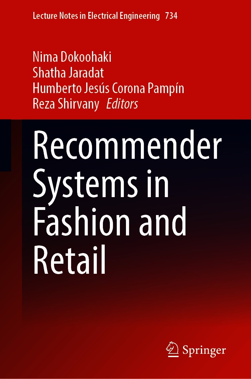 Titlebook: Recommender Systems in Fashion and Retail; Nima Dokoohaki,Shatha Jaradat,Reza Shirvany Conference proceedings 2021 The Editor(s) (if appli Titlebook: Recommender Systems in Fashion and Retail; Nima Dokoohaki,Shatha Jaradat,Reza Shirvany Conference proceedings 2021 The Editor(s) (if appli