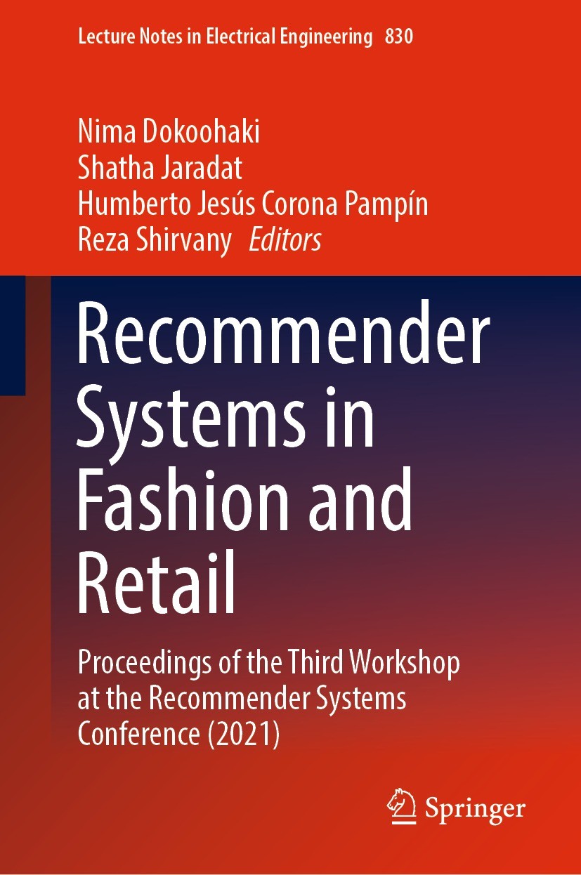 Titlebook: Recommender Systems in Fashion and Retail; Proceedings of the T Nima Dokoohaki,Shatha Jaradat,Reza Shirvany Conference proceedings 2022 The Titlebook: Recommender Systems in Fashion and Retail; Proceedings of the T Nima Dokoohaki,Shatha Jaradat,Reza Shirvany Conference proceedings 2022 The