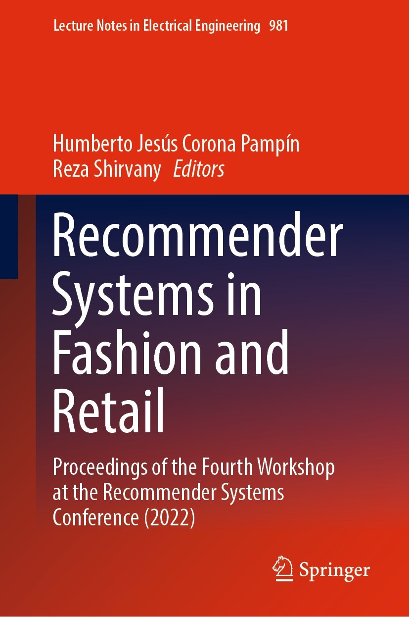 Titlebook: Recommender Systems in Fashion and Retail; Proceedings of the F Humberto Jesús Corona Pampín,Reza Shirvany Conference proceedings 2023 The Titlebook: Recommender Systems in Fashion and Retail; Proceedings of the F Humberto Jesús Corona Pampín,Reza Shirvany Conference proceedings 2023 The