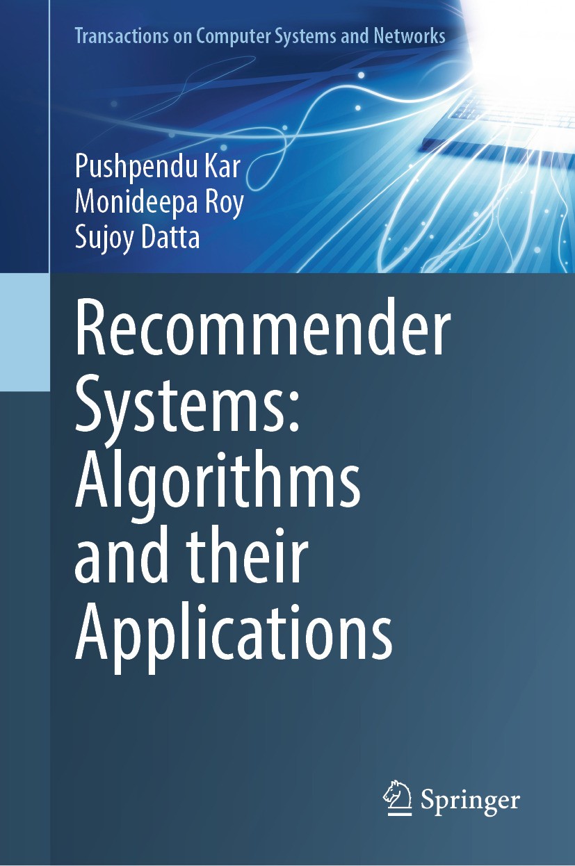 Titlebook: Recommender Systems: Algorithms and their Applications; Pushpendu Kar,Monideepa Roy,Sujoy Datta Book 2024 The Editor(s) (if applicable) an Titlebook: Recommender Systems: Algorithms and their Applications; Pushpendu Kar,Monideepa Roy,Sujoy Datta Book 2024 The Editor(s) (if applicable) an