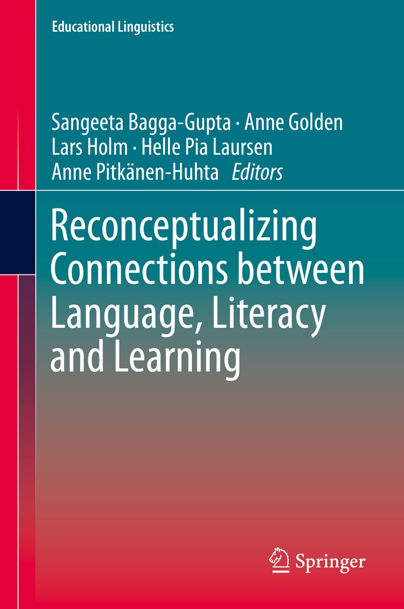 Titlebook: Reconceptualizing Connections between Language, Literacy and Learning; Sangeeta Bagga-Gupta,Anne Golden,Anne Pitkänen-Huh Book 2019 Spring Titlebook: Reconceptualizing Connections between Language, Literacy and Learning; Sangeeta Bagga-Gupta,Anne Golden,Anne Pitkänen-Huh Book 2019 Spring