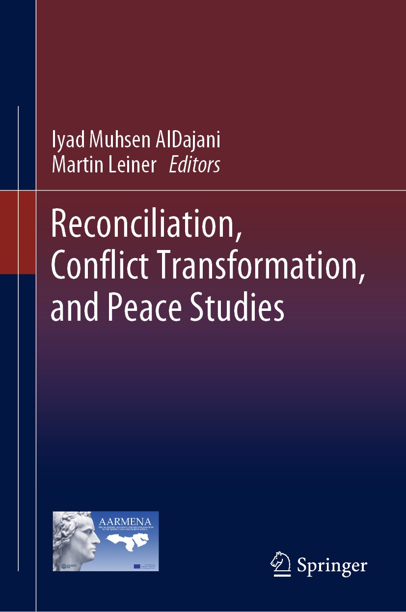 Titlebook: Reconciliation, Conflict Transformation, and Peace Studies; Iyad Muhsen AlDajani,Martin Leiner Book 2024 The Editor(s) (if applicable) and Titlebook: Reconciliation, Conflict Transformation, and Peace Studies; Iyad Muhsen AlDajani,Martin Leiner Book 2024 The Editor(s) (if applicable) and