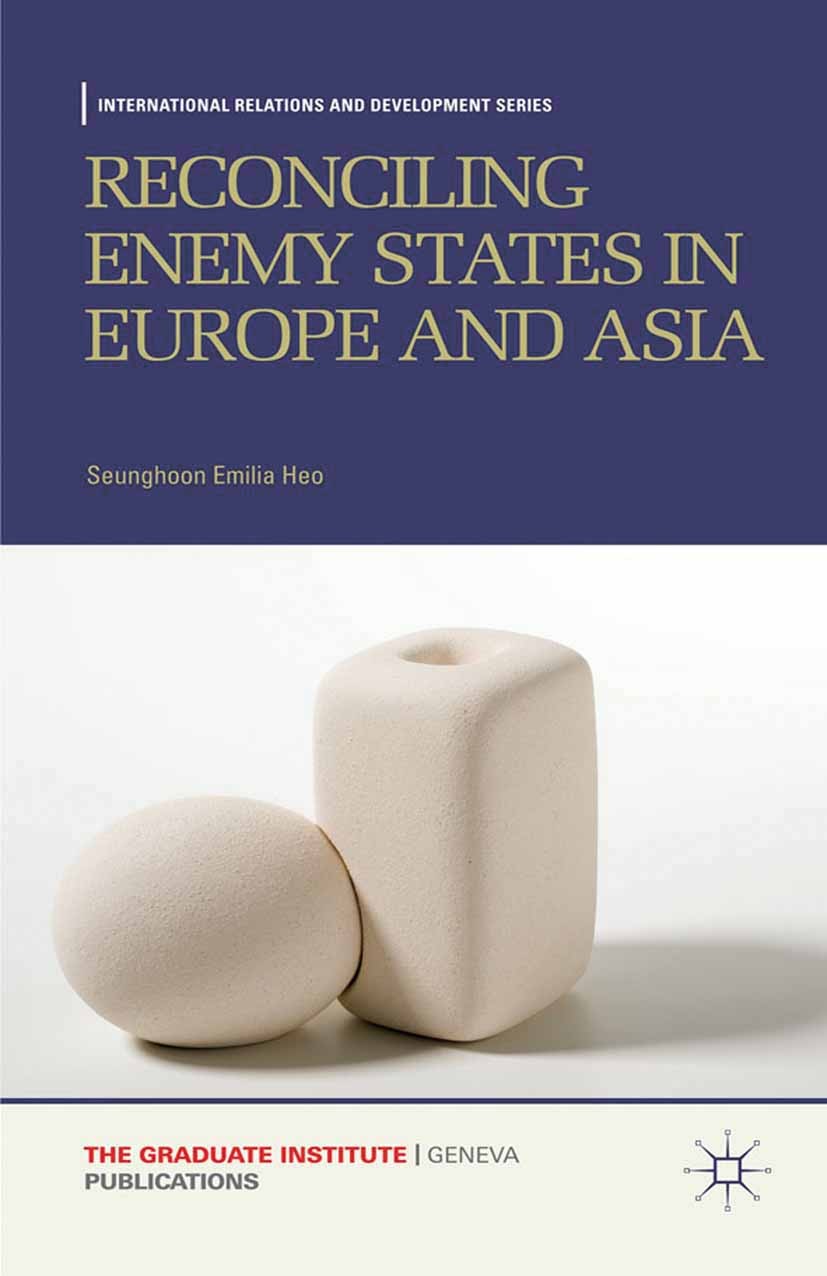 Titlebook: Reconciling Enemy States in Europe and Asia; Seunghoon Emilia Heo Book 2012 Palgrave Macmillan, a division of Macmillan Publishers Limited Titlebook: Reconciling Enemy States in Europe and Asia; Seunghoon Emilia Heo Book 2012 Palgrave Macmillan, a division of Macmillan Publishers Limited