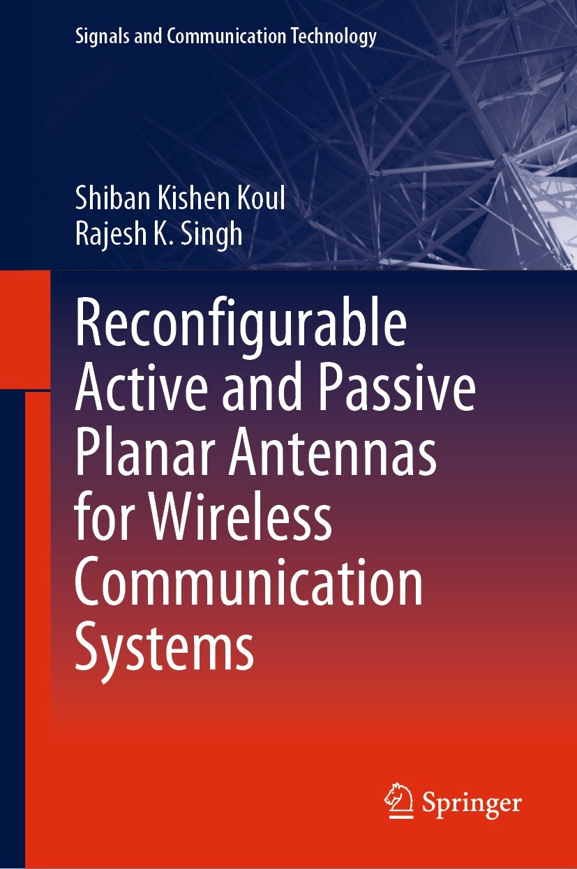 Titlebook: Reconfigurable Active and Passive Planar Antennas for Wireless Communication Systems; Shiban Kishen Koul,Rajesh K. Singh Book 2022 The Edi Titlebook: Reconfigurable Active and Passive Planar Antennas for Wireless Communication Systems; Shiban Kishen Koul,Rajesh K. Singh Book 2022 The Edi