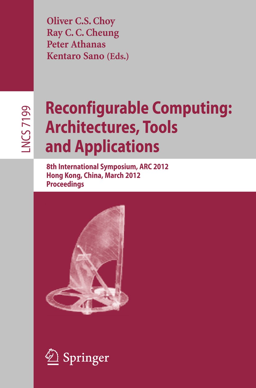 Titlebook: Reconfigurable Computing: Architectures, Tools and Applications; 8th International Sy Oliver C. S. Choy,Ray C. C. Cheung,Kentaro Sano Confe Titlebook: Reconfigurable Computing: Architectures, Tools and Applications; 8th International Sy Oliver C. S. Choy,Ray C. C. Cheung,Kentaro Sano Confe