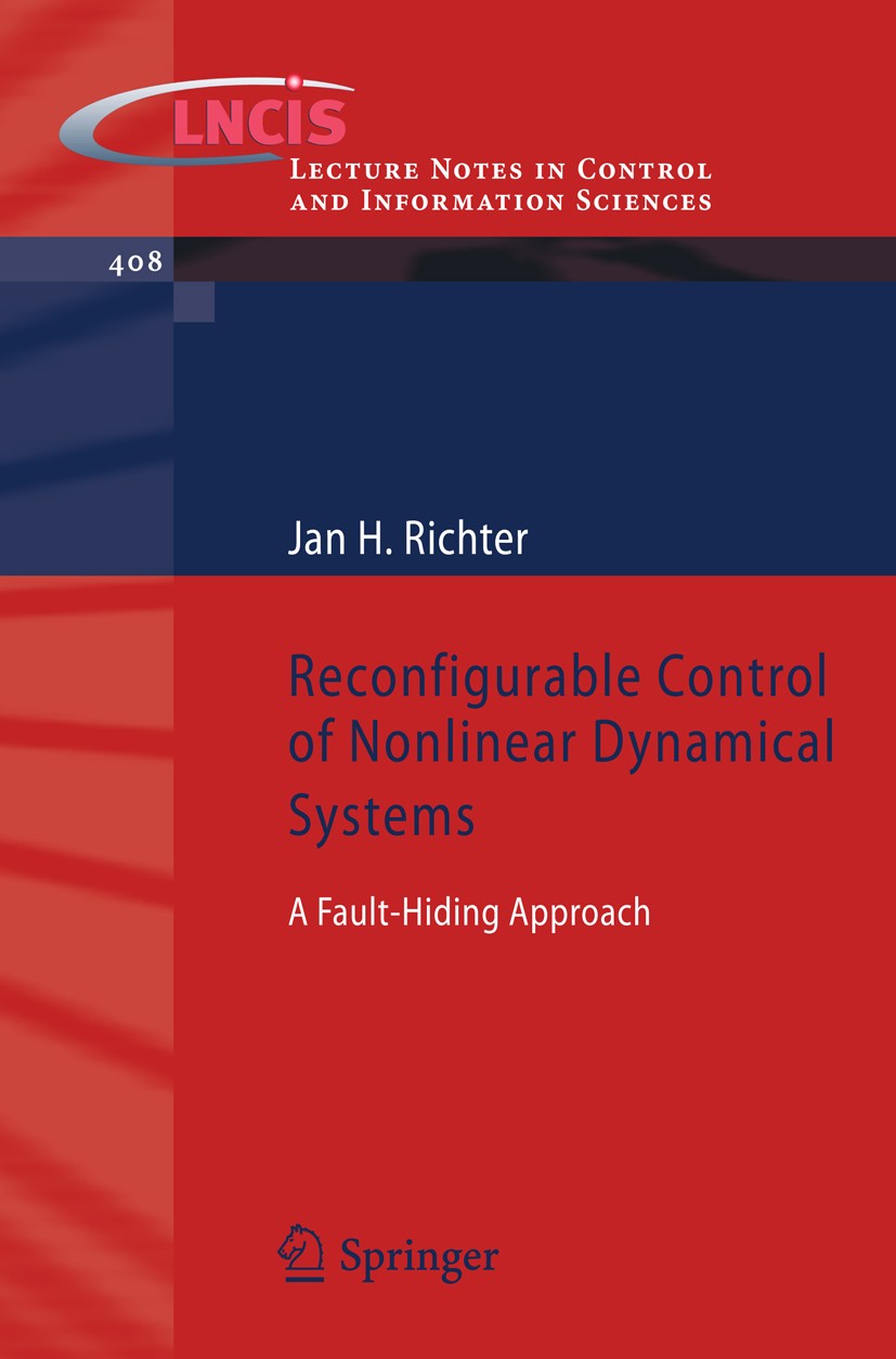 Titlebook: Reconfigurable Control of Nonlinear Dynamical Systems; A fault-hiding Appro Jan H. Richter Book 2011 Springer Berlin Heidelberg 2011 Automa Titlebook: Reconfigurable Control of Nonlinear Dynamical Systems; A fault-hiding Appro Jan H. Richter Book 2011 Springer Berlin Heidelberg 2011 Automa