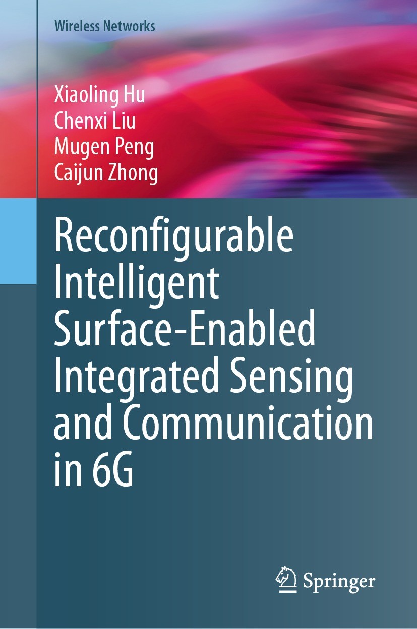 Titlebook: Reconfigurable Intelligent Surface-Enabled Integrated Sensing and Communication in 6G; Xiaoling Hu,Chenxi Liu,Caijun Zhong Book 2024 The E Titlebook: Reconfigurable Intelligent Surface-Enabled Integrated Sensing and Communication in 6G; Xiaoling Hu,Chenxi Liu,Caijun Zhong Book 2024 The E