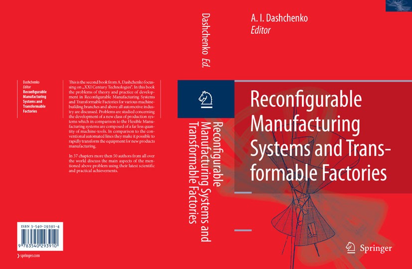 Titlebook: Reconfigurable Manufacturing Systems and Transformable Factories; Anatoli I. Dashchenko Book 2006 Springer-Verlag Berlin Heidelberg 2006 A Titlebook: Reconfigurable Manufacturing Systems and Transformable Factories; Anatoli I. Dashchenko Book 2006 Springer-Verlag Berlin Heidelberg 2006 A