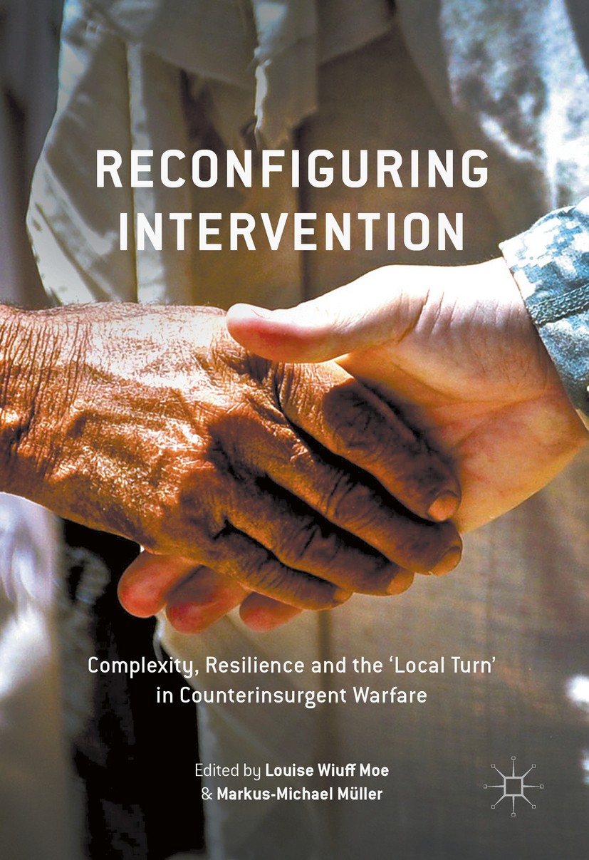 Titlebook: Reconfiguring Intervention; Complexity, Resilien Louise Wiuff Moe,Markus-Michael Müller Book 2017 The Editor(s) (if applicable) and The Aut Titlebook: Reconfiguring Intervention; Complexity, Resilien Louise Wiuff Moe,Markus-Michael Müller Book 2017 The Editor(s) (if applicable) and The Aut