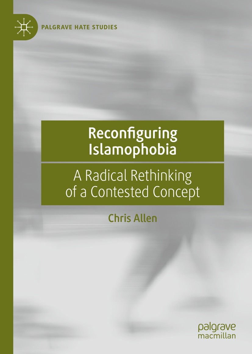 Titlebook: Reconfiguring Islamophobia; A Radical Rethinking Chris Allen Book 2020 The Editor(s) (if applicable) and The Author(s) 2020 discrimination. Titlebook: Reconfiguring Islamophobia; A Radical Rethinking Chris Allen Book 2020 The Editor(s) (if applicable) and The Author(s) 2020 discrimination.
