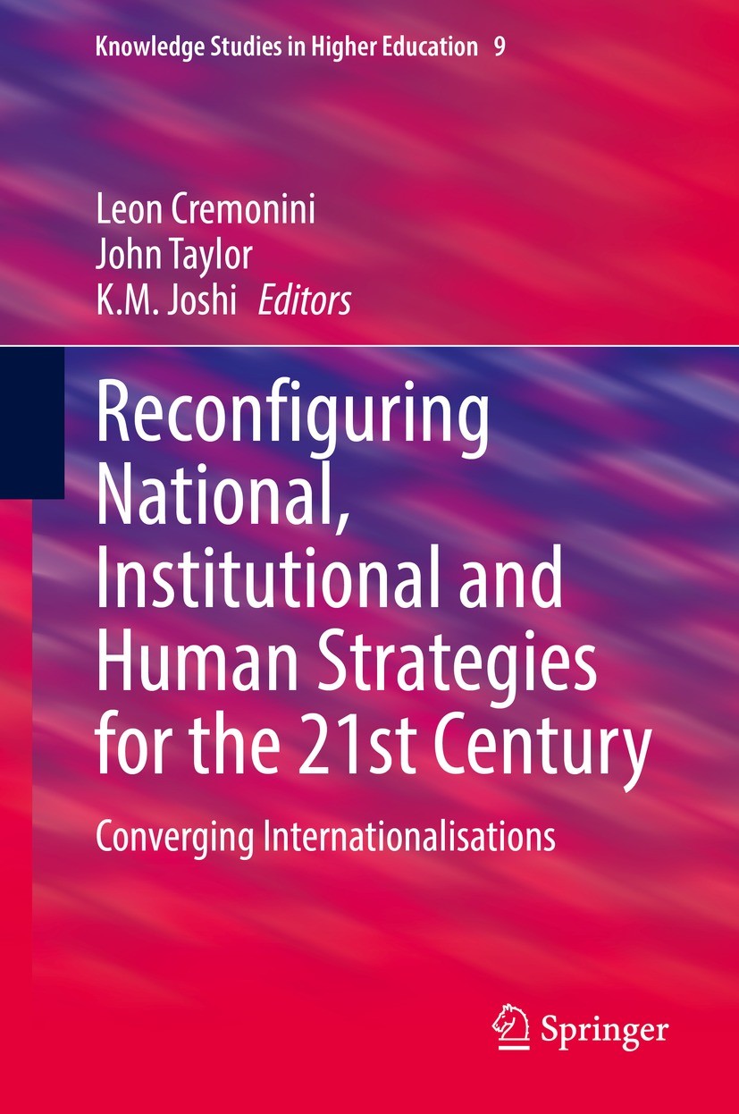 Titlebook: Reconfiguring National, Institutional and Human Strategies for the 21st Century; Converging Internati Leon Cremonini,John Taylor,K.M. Joshi Titlebook: Reconfiguring National, Institutional and Human Strategies for the 21st Century; Converging Internati Leon Cremonini,John Taylor,K.M. Joshi