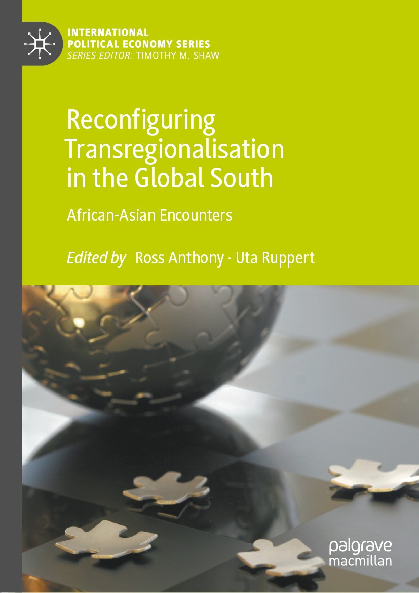 Titlebook: Reconfiguring Transregionalisation in the Global South; African-Asian Encoun Ross Anthony,Uta Ruppert Book 2020 The Editor(s) (if applicabl Titlebook: Reconfiguring Transregionalisation in the Global South; African-Asian Encoun Ross Anthony,Uta Ruppert Book 2020 The Editor(s) (if applicabl