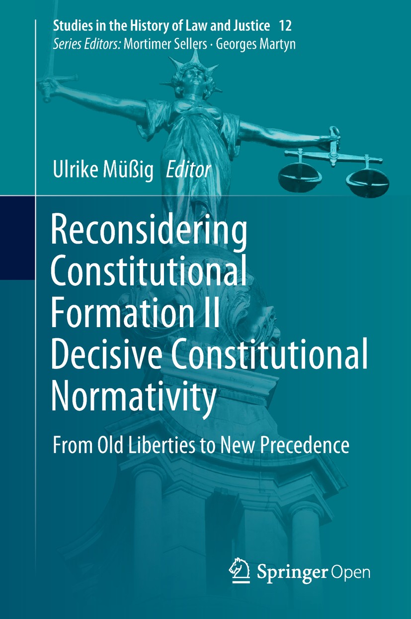Titlebook: Reconsidering Constitutional Formation II Decisive Constitutional Normativity; From Old Liberties t Ulrike Müßig Book‘‘‘‘‘‘‘‘ 2018 The Edit Titlebook: Reconsidering Constitutional Formation II Decisive Constitutional Normativity; From Old Liberties t Ulrike Müßig Book‘‘‘‘‘‘‘‘ 2018 The Edit