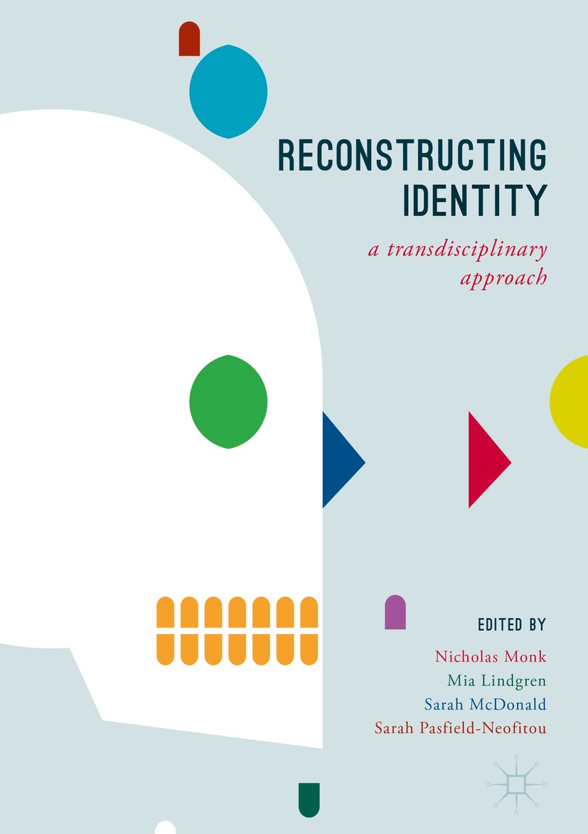 Titlebook: Reconstructing Identity; A Transdisciplinary Nicholas Monk,Mia Lindgren,Sarah Pasfield-Neofitou Book 2017 The Editor(s) (if applicable) an Titlebook: Reconstructing Identity; A Transdisciplinary Nicholas Monk,Mia Lindgren,Sarah Pasfield-Neofitou Book 2017 The Editor(s) (if applicable) an