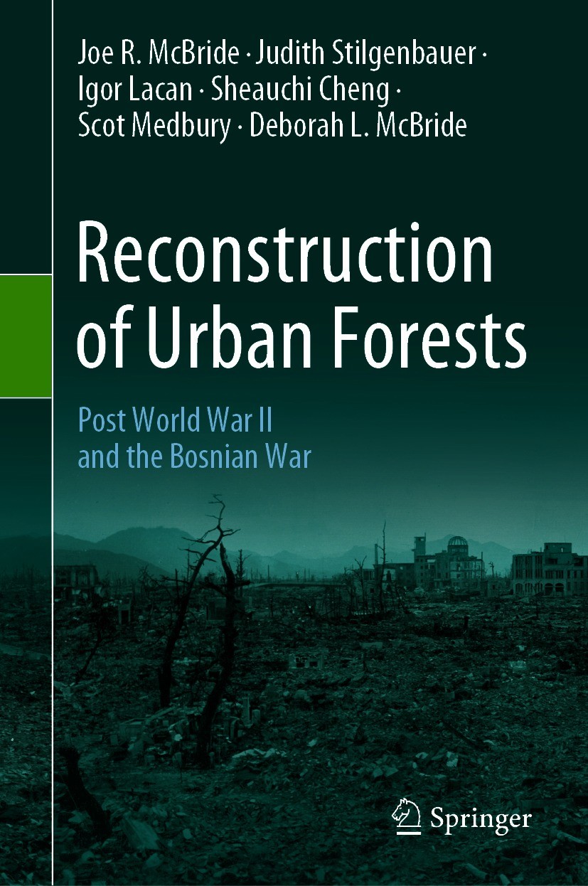 Titlebook: Reconstruction of Urban Forests; Post World War II an Joe R. McBride,Judith Stilgenbauer,Deborah L. McBr Book 2021 The Editor(s) (if applic Titlebook: Reconstruction of Urban Forests; Post World War II an Joe R. McBride,Judith Stilgenbauer,Deborah L. McBr Book 2021 The Editor(s) (if applic