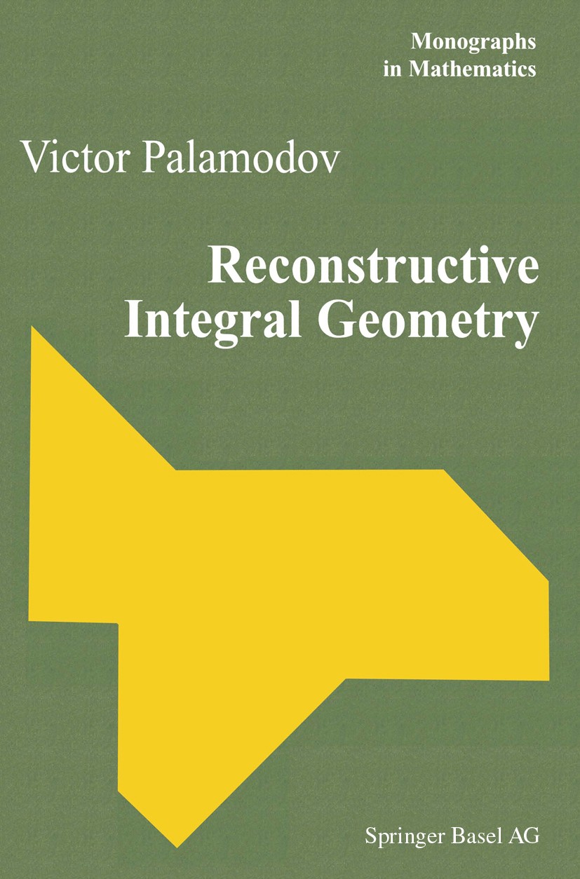 Titlebook: Reconstructive Integral Geometry; Victor Palamodov Conference proceedings 2004 Springer Basel AG 2004 Fourier analyis.Fourier transform.Fu Titlebook: Reconstructive Integral Geometry; Victor Palamodov Conference proceedings 2004 Springer Basel AG 2004 Fourier analyis.Fourier transform.Fu