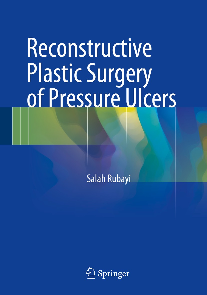 Titlebook: Reconstructive Plastic Surgery of Pressure Ulcers; Salah Rubayi Book 2015 Springer-Verlag Berlin Heidelberg 2015 bed sore.ischial ulcer.pr Titlebook: Reconstructive Plastic Surgery of Pressure Ulcers; Salah Rubayi Book 2015 Springer-Verlag Berlin Heidelberg 2015 bed sore.ischial ulcer.pr