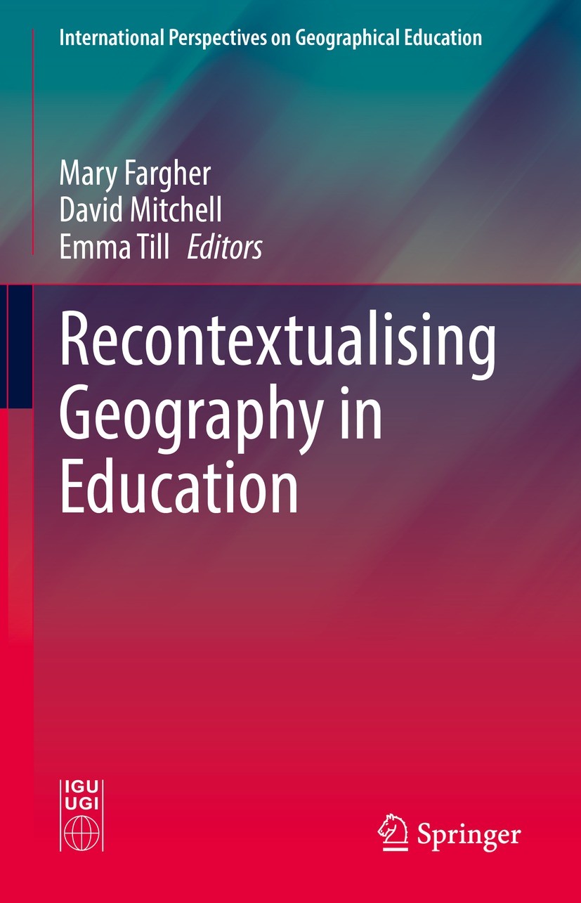 Titlebook: Recontextualising Geography in Education; Mary Fargher,David Mitchell,Emma Till Book 2021 The Editor(s) (if applicable) and The Author(s), Titlebook: Recontextualising Geography in Education; Mary Fargher,David Mitchell,Emma Till Book 2021 The Editor(s) (if applicable) and The Author(s),