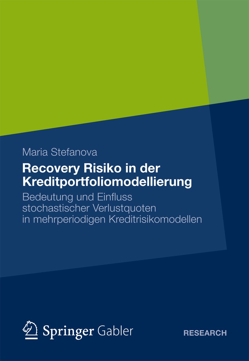 Titlebook: Recovery Risiko in der Kreditportfoliomodellierung; Bedeutung und Einflu Maria Stefanova Book 2012 Gabler Verlag | Springer Fachmedien Wies Titlebook: Recovery Risiko in der Kreditportfoliomodellierung; Bedeutung und Einflu Maria Stefanova Book 2012 Gabler Verlag | Springer Fachmedien Wies