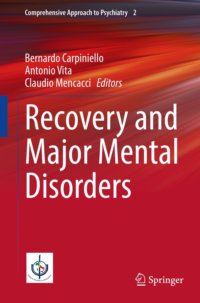 Titlebook: Recovery and Major Mental Disorders; Bernardo Carpiniello,Antonio Vita,Claudio Mencacci Book 2022 The Editor(s) (if applicable) and The Au Titlebook: Recovery and Major Mental Disorders; Bernardo Carpiniello,Antonio Vita,Claudio Mencacci Book 2022 The Editor(s) (if applicable) and The Au