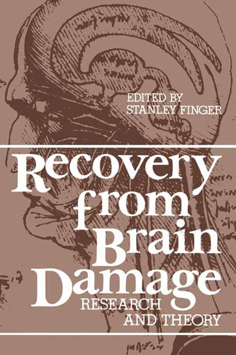 Titlebook: Recovery from Brain Damage; Research and Theory Stanley Finger Book 1978 Plenum Press, New York 1978 Deprivation.Syndrom.Training.attention Titlebook: Recovery from Brain Damage; Research and Theory Stanley Finger Book 1978 Plenum Press, New York 1978 Deprivation.Syndrom.Training.attention