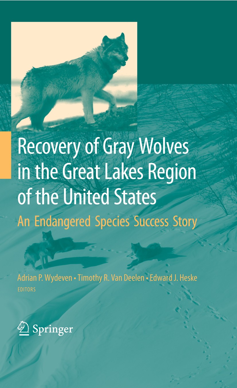Titlebook: Recovery of Gray Wolves in the Great Lakes Region of the United States; An Endangered Specie Adrian P. Wydeven,Timothy R. Deelen,Edward J. Titlebook: Recovery of Gray Wolves in the Great Lakes Region of the United States; An Endangered Specie Adrian P. Wydeven,Timothy R. Deelen,Edward J.