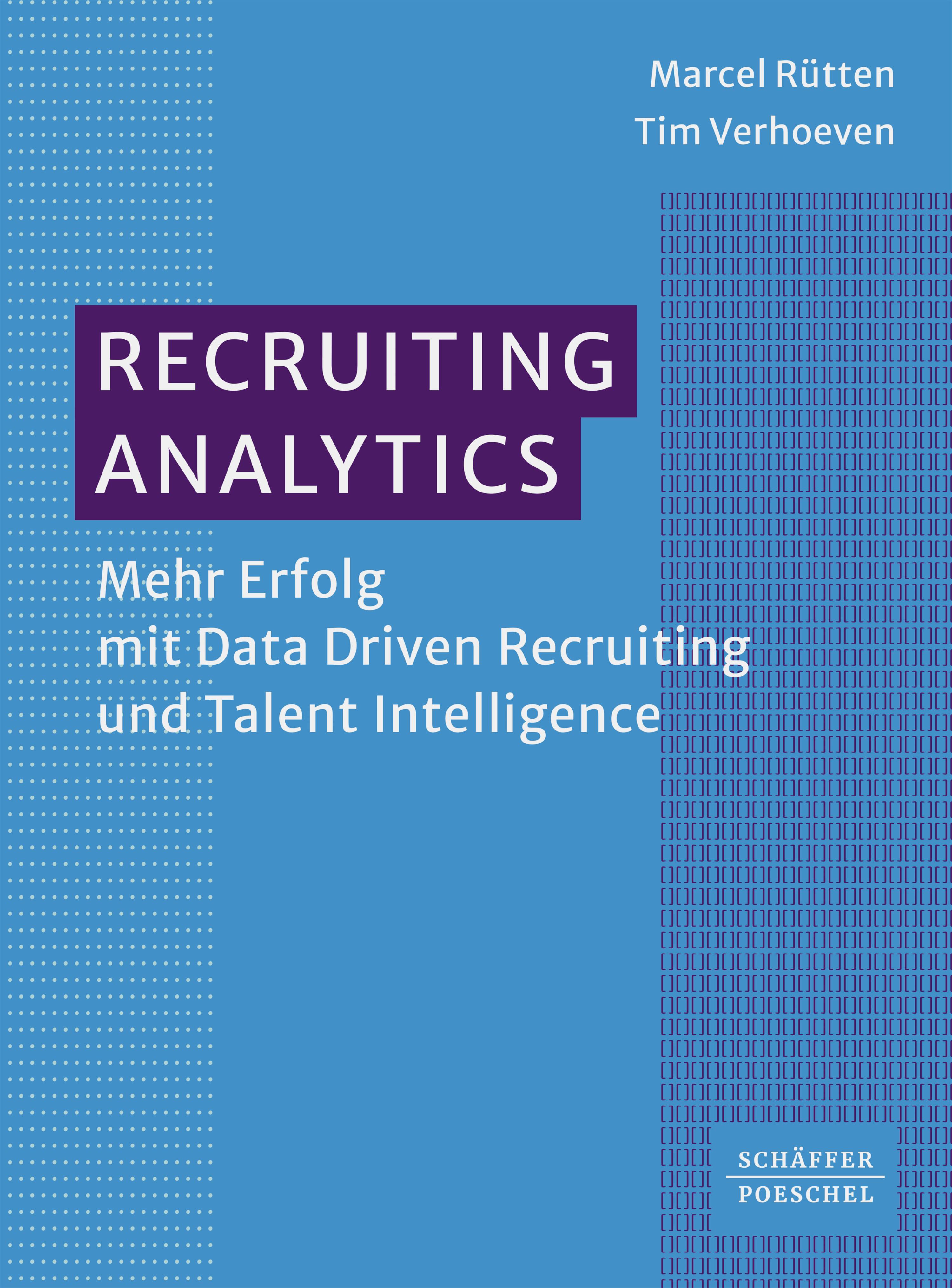 Titlebook: Recruiting Analytics; Mehr Erfolg mit Data Marcel Rütten,Tim Verhoeven Book 2024 Schäffer-Poeschel Verlag für Wirtschaft – Steuern – Recht Titlebook: Recruiting Analytics; Mehr Erfolg mit Data Marcel Rütten,Tim Verhoeven Book 2024 Schäffer-Poeschel Verlag für Wirtschaft – Steuern – Recht