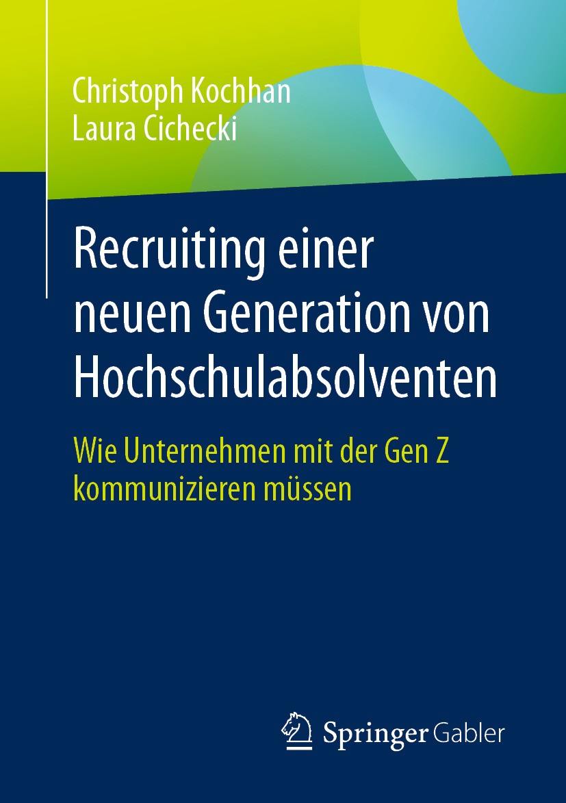 Titlebook: Recruiting einer neuen Generation von Hochschulabsolventen; Wie Unternehmen mit Christoph Kochhan,Laura Cichecki Book 2024 Der/die Herausg Titlebook: Recruiting einer neuen Generation von Hochschulabsolventen; Wie Unternehmen mit Christoph Kochhan,Laura Cichecki Book 2024 Der/die Herausg
