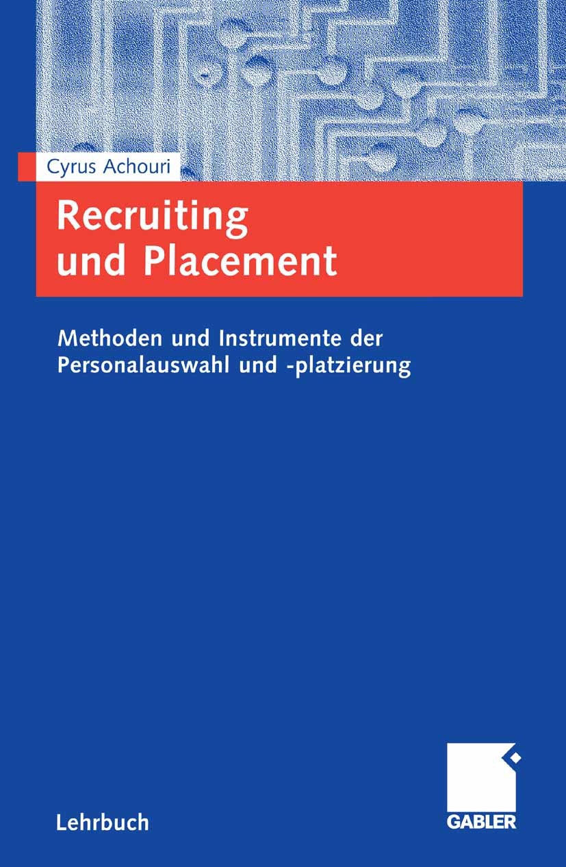 Titlebook: Recruiting und Placement; Methoden und Instrum Cyrus Achouri Textbook 20071st edition Gabler Verlag | Springer Fachmedien Wiesbaden GmbH, W Titlebook: Recruiting und Placement; Methoden und Instrum Cyrus Achouri Textbook 20071st edition Gabler Verlag | Springer Fachmedien Wiesbaden GmbH, W