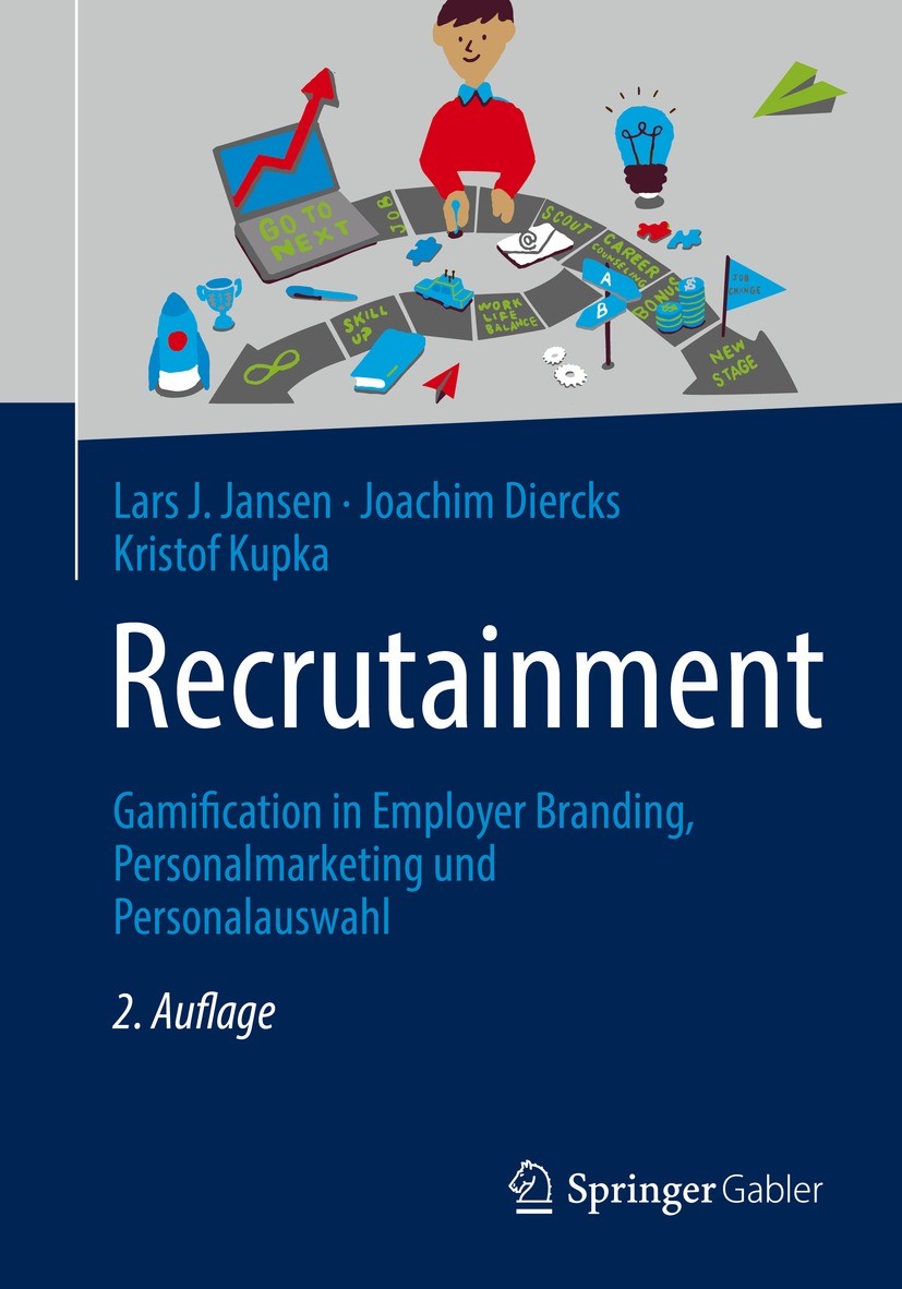 Titlebook: Recrutainment; Gamification in Empl Lars J. Jansen,Joachim Diercks,Kristof Kupka Book 2023Latest edition Der/die Herausgeber bzw. der/die A Titlebook: Recrutainment; Gamification in Empl Lars J. Jansen,Joachim Diercks,Kristof Kupka Book 2023Latest edition Der/die Herausgeber bzw. der/die A