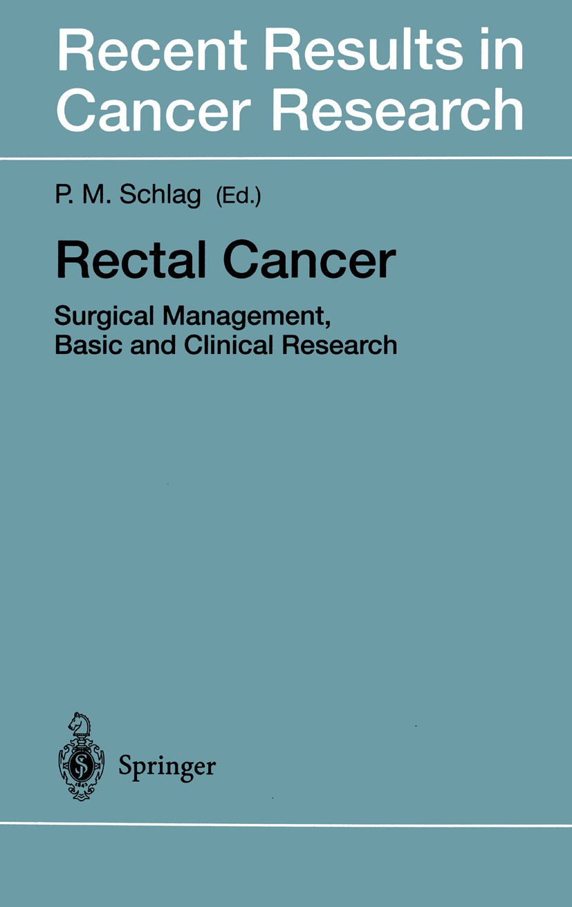 Titlebook: Rectal Cancer; Surgical Management, Peter M. Schlag Conference proceedings 1998 Springer-Verlag Berlin · Heidelberg 1998 Magnetic Resonance Titlebook: Rectal Cancer; Surgical Management, Peter M. Schlag Conference proceedings 1998 Springer-Verlag Berlin · Heidelberg 1998 Magnetic Resonance