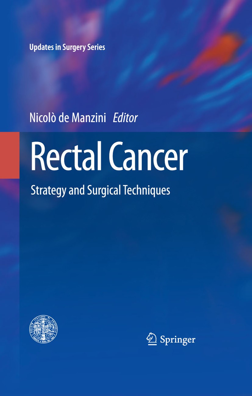 Titlebook: Rectal Cancer; Strategy and Surgica Nicolò Manzini Book 2013 Springer-Verlag Italia 2013 Diagnostic.Nursing.Oncology.Rectal Cancer.Surgery Titlebook: Rectal Cancer; Strategy and Surgica Nicolò Manzini Book 2013 Springer-Verlag Italia 2013 Diagnostic.Nursing.Oncology.Rectal Cancer.Surgery