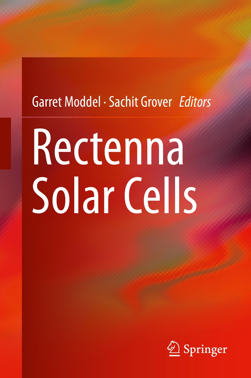 Titlebook: Rectenna Solar Cells; Garret Moddel,Sachit Grover Book 2013 Springer Science+Business Media New York 2013 Dielectric Constant.Energy Harve Titlebook: Rectenna Solar Cells; Garret Moddel,Sachit Grover Book 2013 Springer Science+Business Media New York 2013 Dielectric Constant.Energy Harve