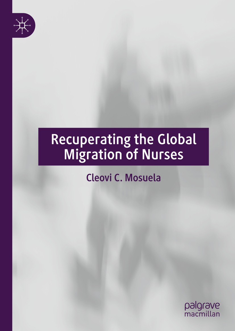 Titlebook: Recuperating The Global Migration of Nurses; Cleovi C. Mosuela Book 2020 The Editor(s) (if applicable) and The Author(s), under exclusive Titlebook: Recuperating The Global Migration of Nurses; Cleovi C. Mosuela Book 2020 The Editor(s) (if applicable) and The Author(s), under exclusive