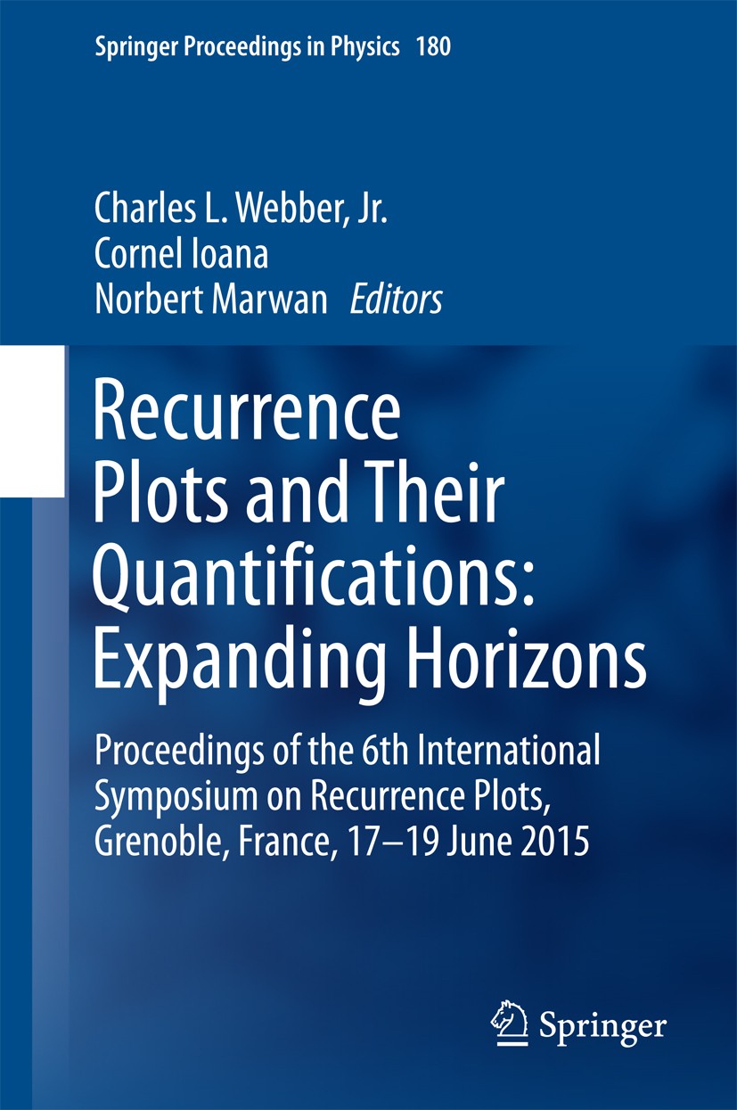 Titlebook: Recurrence Plots and Their Quantifications: Expanding Horizons; Proceedings of the 6 Charles L. Webber, Jr.,Cornel Ioana,Norbert Marwan Con Titlebook: Recurrence Plots and Their Quantifications: Expanding Horizons; Proceedings of the 6 Charles L. Webber, Jr.,Cornel Ioana,Norbert Marwan Con