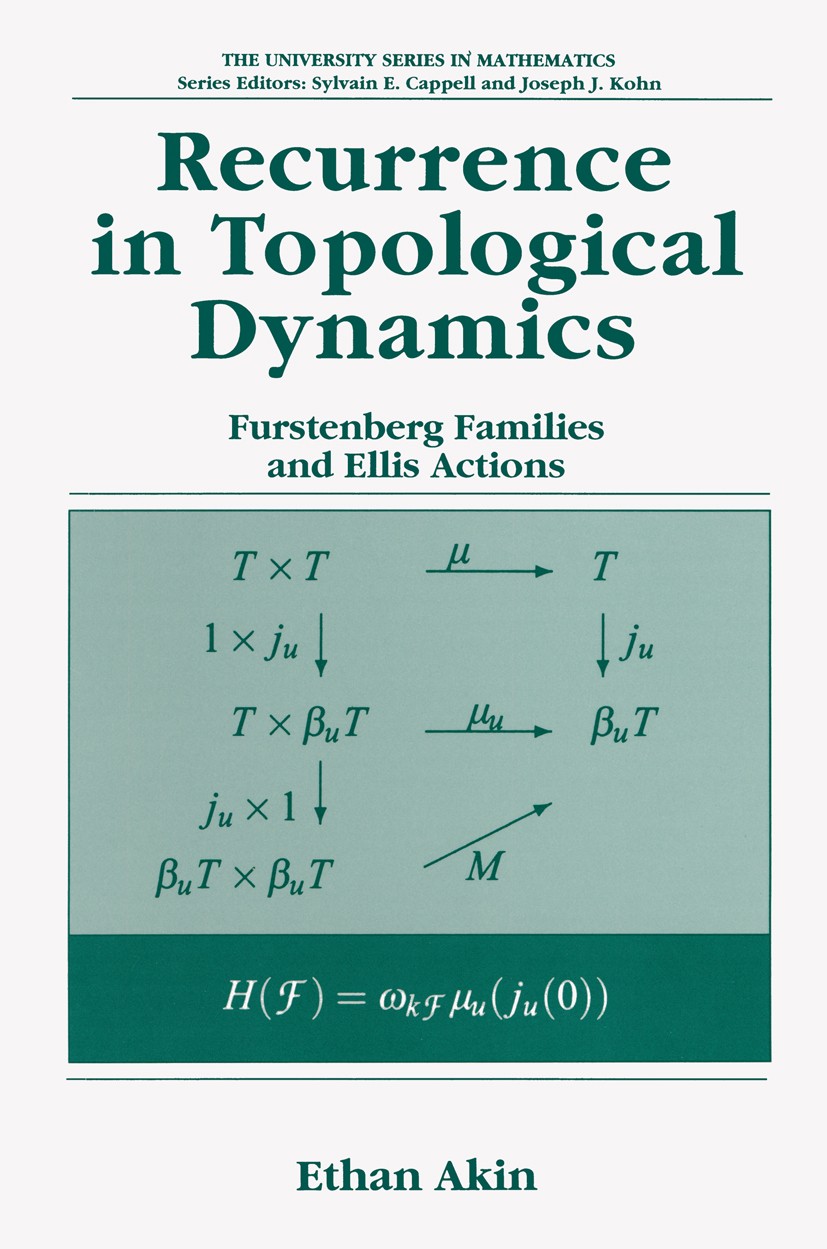 Titlebook: Recurrence in Topological Dynamics; Furstenberg Families Ethan Akin Book 1997 Springer-Verlag US 1997 Compactification.DEX.Volume.dynamical Titlebook: Recurrence in Topological Dynamics; Furstenberg Families Ethan Akin Book 1997 Springer-Verlag US 1997 Compactification.DEX.Volume.dynamical