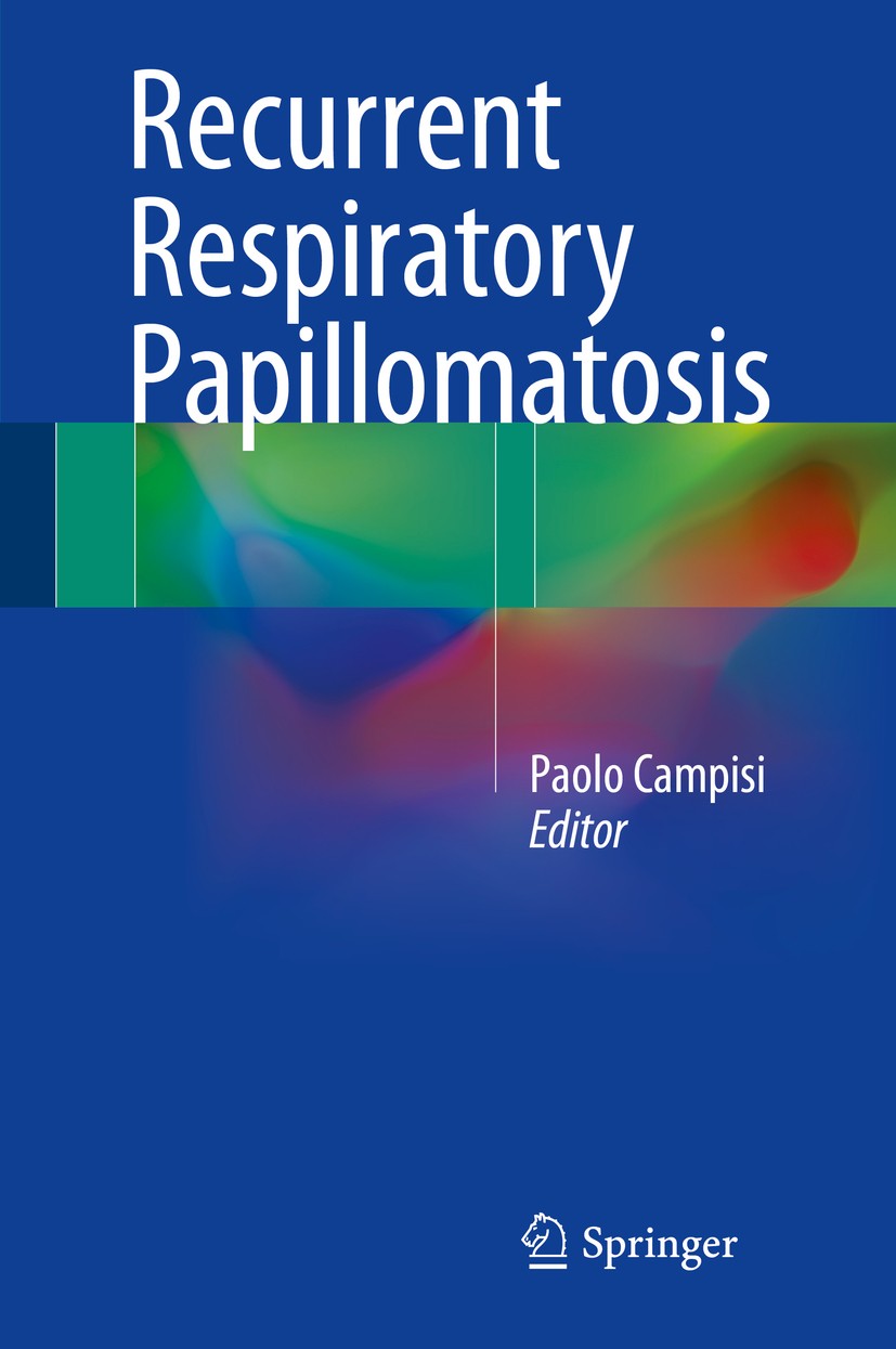 Titlebook: Recurrent Respiratory Papillomatosis; Paolo Campisi Book 2018 Springer International Publishing AG 2018 Human Papillomavirus.Distal Airway Titlebook: Recurrent Respiratory Papillomatosis; Paolo Campisi Book 2018 Springer International Publishing AG 2018 Human Papillomavirus.Distal Airway