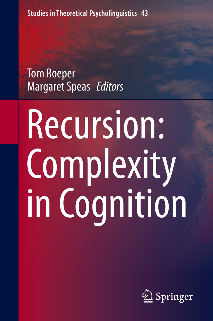 Titlebook: Recursion: Complexity in Cognition; Tom Roeper,Margaret Speas Book 2014 Springer International Publishing Switzerland 2014 Hauser Chomsky Titlebook: Recursion: Complexity in Cognition; Tom Roeper,Margaret Speas Book 2014 Springer International Publishing Switzerland 2014 Hauser Chomsky