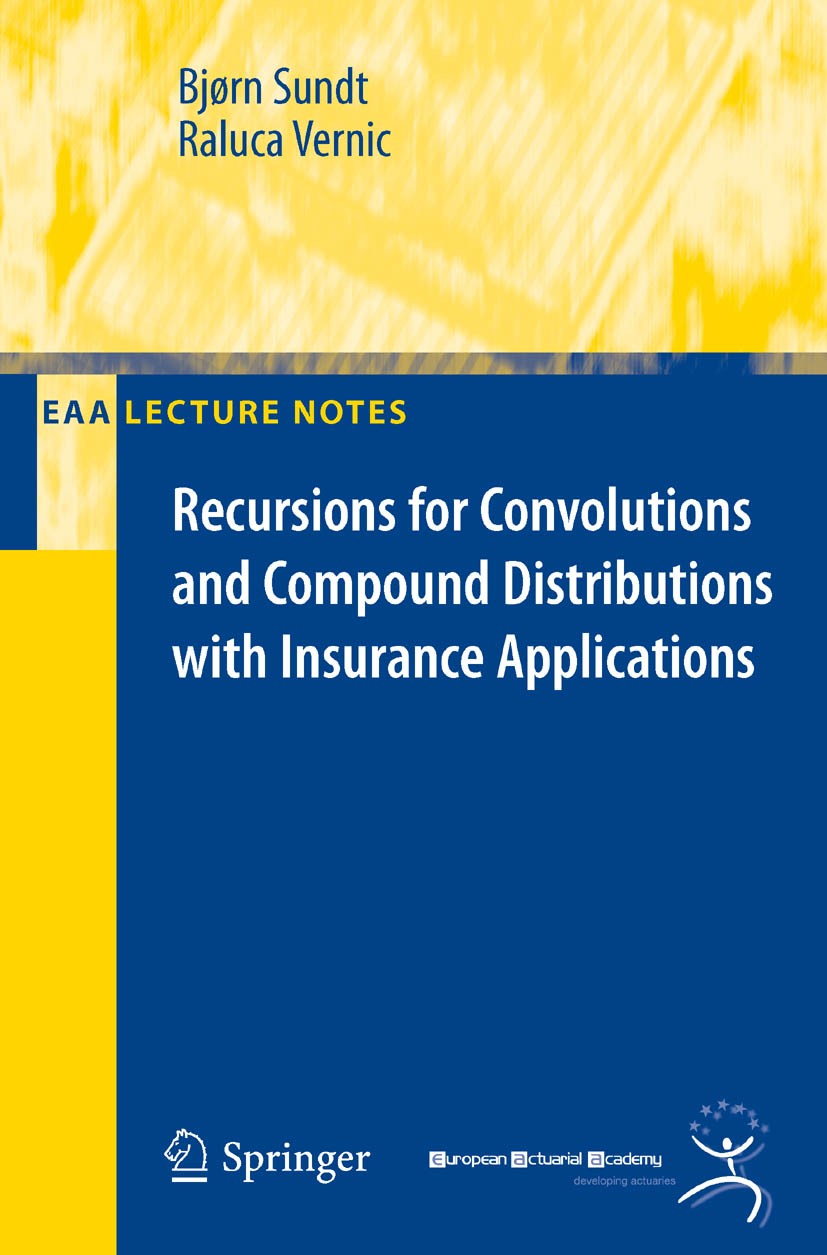 Titlebook: Recursions for Convolutions and Compound Distributions with Insurance Applications; Raluca Vernic,Bjoern Sundt Book 2009 Springer-Verlag B Titlebook: Recursions for Convolutions and Compound Distributions with Insurance Applications; Raluca Vernic,Bjoern Sundt Book 2009 Springer-Verlag B
