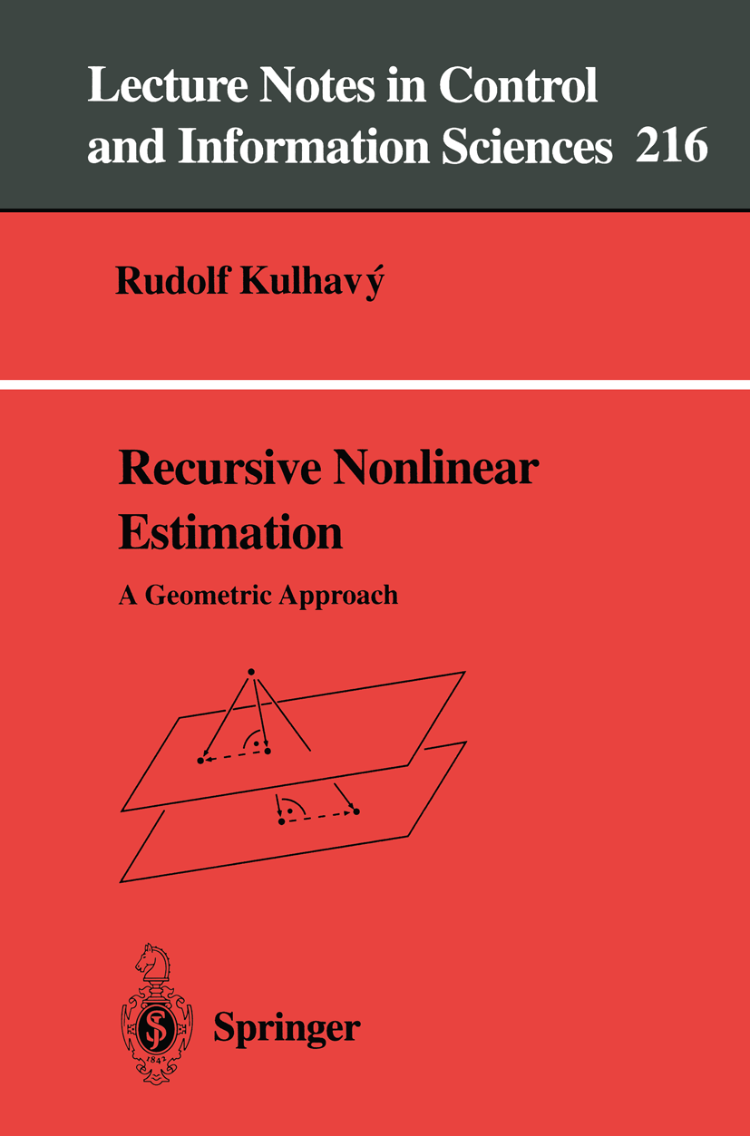 Titlebook: Recursive Nonlinear Estimation; A Geometric Approach Rudolf Kulhavý Book 1996 Springer-Verlag London 1996 control.distribution.geometry.mod Titlebook: Recursive Nonlinear Estimation; A Geometric Approach Rudolf Kulhavý Book 1996 Springer-Verlag London 1996 control.distribution.geometry.mod