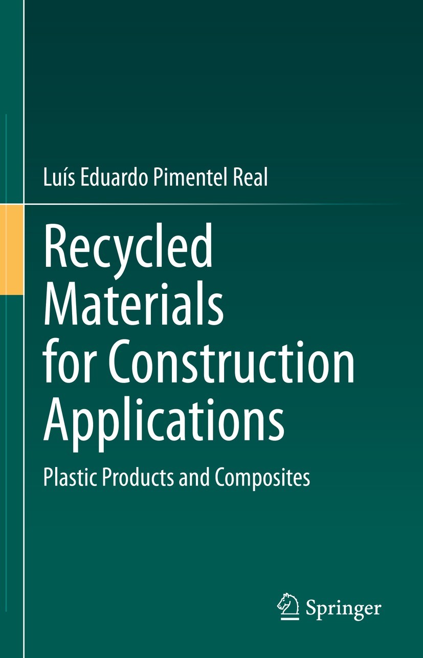 Titlebook: Recycled Materials for Construction Applications; Plastic Products and Luís Eduardo Pimentel Real Book 2023 The Editor(s) (if applicable) a Titlebook: Recycled Materials for Construction Applications; Plastic Products and Luís Eduardo Pimentel Real Book 2023 The Editor(s) (if applicable) a