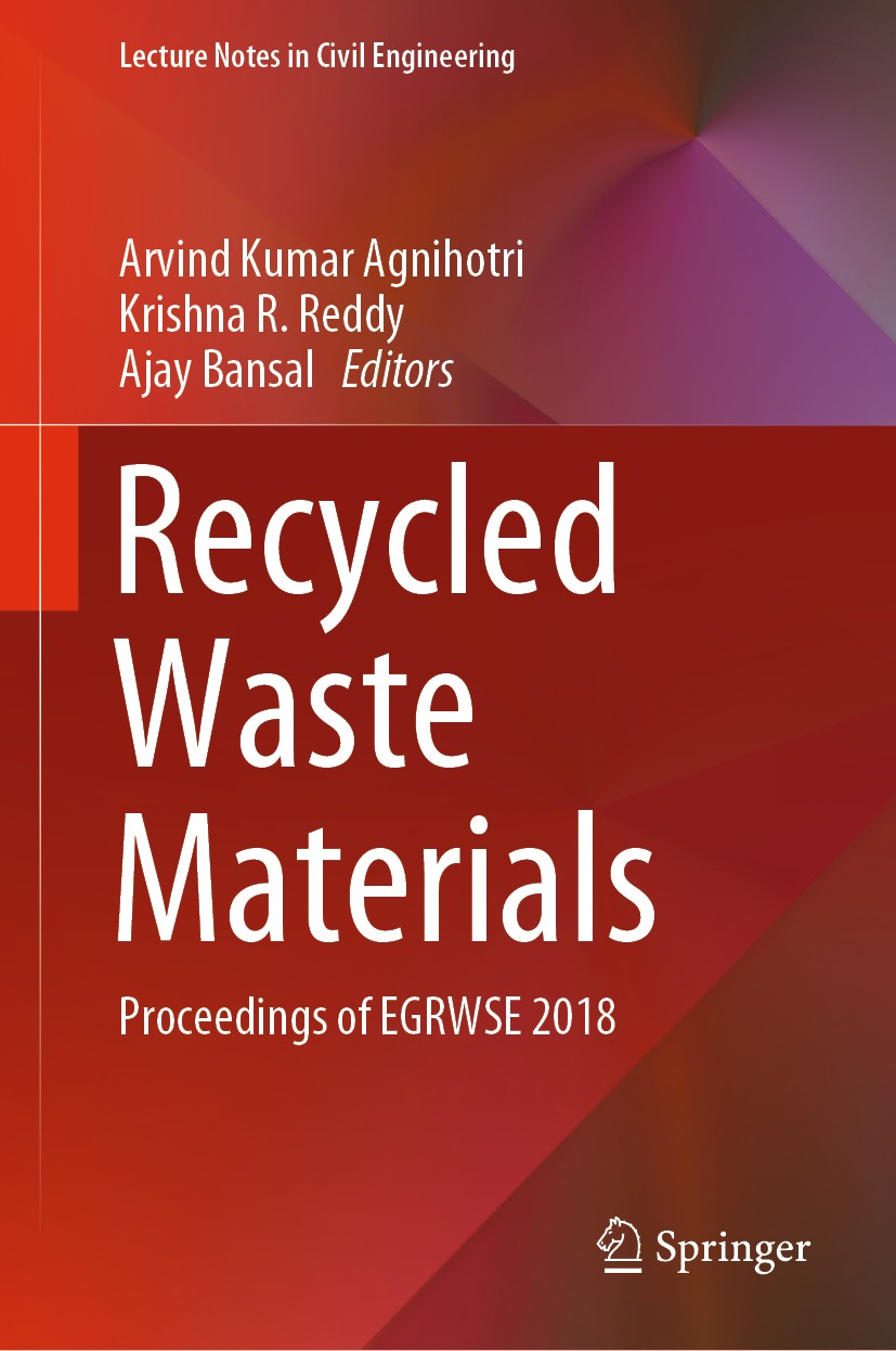 Titlebook: Recycled Waste Materials; Proceedings of EGRWS Arvind Kumar Agnihotri,Krishna R. Reddy,Ajay Bansa Conference proceedings 2019 Springer Natu Titlebook: Recycled Waste Materials; Proceedings of EGRWS Arvind Kumar Agnihotri,Krishna R. Reddy,Ajay Bansa Conference proceedings 2019 Springer Natu