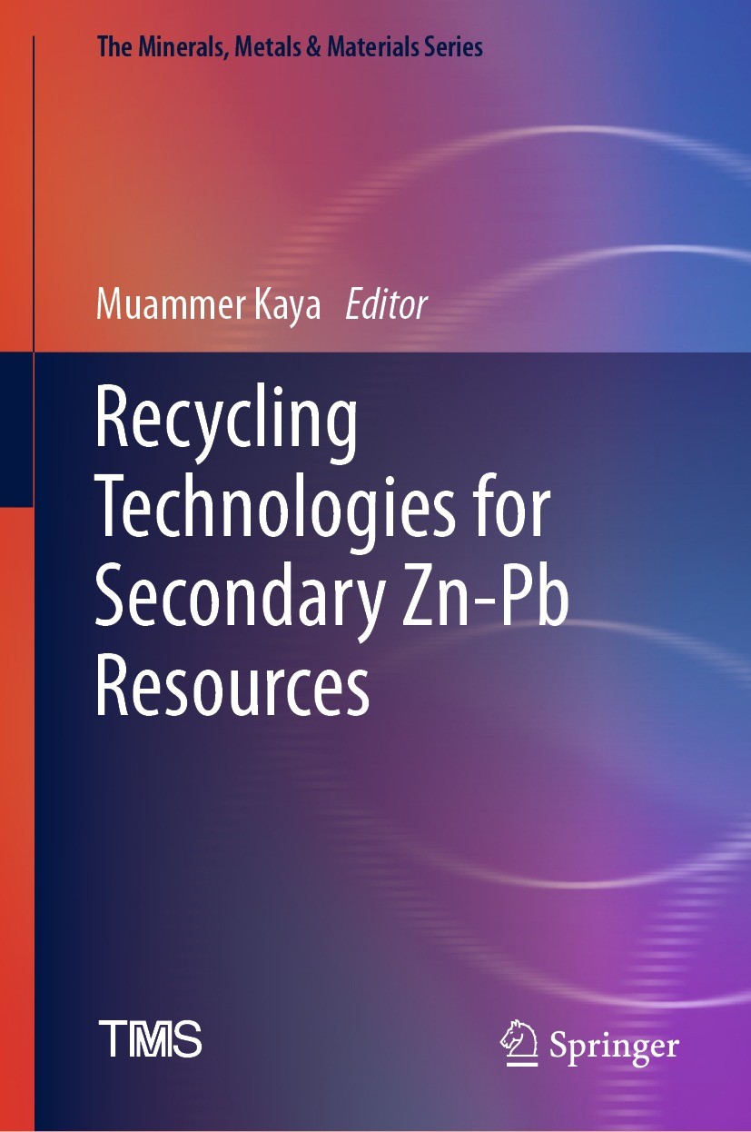 Titlebook: Recycling Technologies for Secondary Zn-Pb Resources; Muammer Kaya Book 2023 The Minerals, Metals & Materials Society 2023 Secondary Zn.Se Titlebook: Recycling Technologies for Secondary Zn-Pb Resources; Muammer Kaya Book 2023 The Minerals, Metals & Materials Society 2023 Secondary Zn.Se